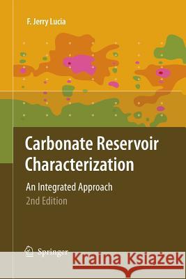 Carbonate Reservoir Characterization: An Integrated Approach Lucia, F. Jerry 9783642420818 Springer