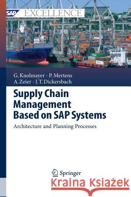Supply Chain Management Based on SAP Systems: Architecture and Planning Processes Knolmayer, Gerhard F. 9783642420887 Springer