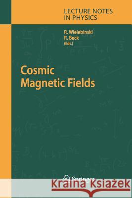 Cosmic Magnetic Fields Richard Wielebinski Rainer Beck  9783642421303