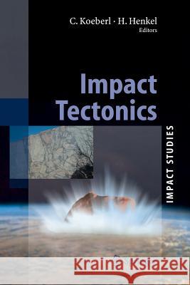 Impact Tectonics Christian Koeberl Herbert Henkel  9783642421310