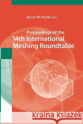 Proceedings of the 14th International Meshing Roundtable Byron W. Hanks 9783642421341 Springer