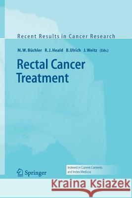 Rectal Cancer Treatment Markus W. Buchler R. J. Heald Jurgen Weitz 9783642421365