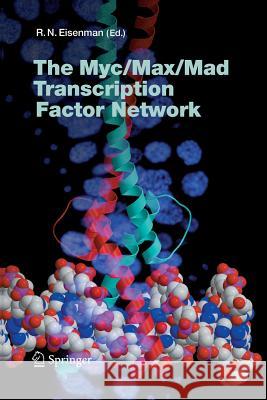 The Myc/Max/Mad Transcription Factor Network Robert N. Eisenman 9783642421419 Springer-Verlag Berlin and Heidelberg GmbH & 