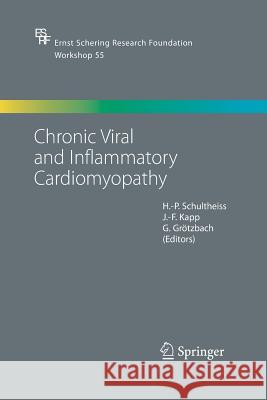 Chronic Viral and Inflammatory Cardiomyopathy Heinz-Peter Schultheiss Joachim-Friedrich Kapp Georg Grotzbach 9783642421433