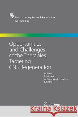 Opportunities and Challenges of the Therapies Targeting CNS Regeneration H.D. Perez, B. Mitrovic, A. Baron Van Evercooren 9783642421488 Springer-Verlag Berlin and Heidelberg GmbH & 