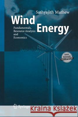 Wind Energy: Fundamentals, Resource Analysis and Economics Sathyajith, Mathew 9783642421563 Springer