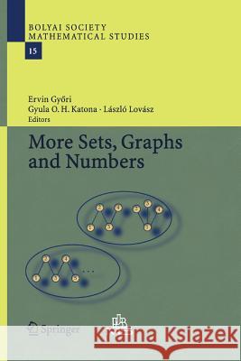 More Sets, Graphs and Numbers: A Salute to Vera Sòs and András Hajnal Gyori, Ervin 9783642421631