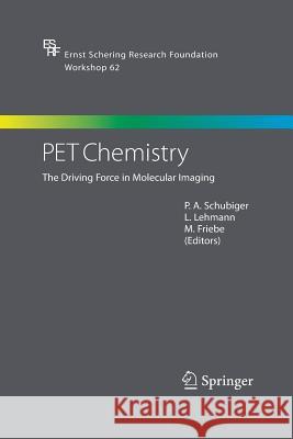 Pet Chemistry: The Driving Force in Molecular Imaging Schubiger, P. a. 9783642421648