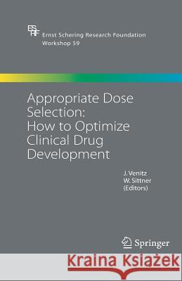 Appropriate Dose Selection - How to Optimize Clinical Drug Development J Venitz W Sittner  9783642421761 Springer