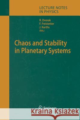 Chaos and Stability in Planetary Systems Rudolf Dvorak, F. Freistetter, Jürgen Kurths 9783642421792