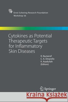 Cytokines as Potential Therapeutic Targets for Inflammatory Skin Diseases R. Numerof Charles A. Dinarello Khusru Asadullah 9783642421822