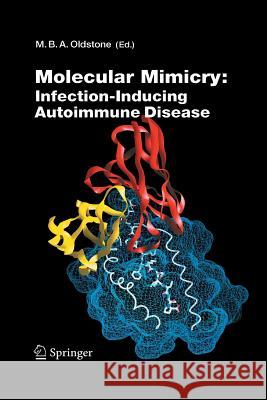 Molecular Mimicry: Infection Inducing Autoimmune Disease Michael B a Oldstone   9783642421839 Springer