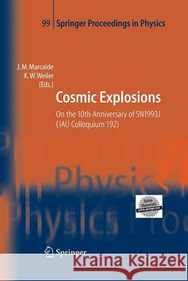 Cosmic Explosions: On the 10th Anniversary of Sn1993j (Iau Colloquium 192) Marcaide, J. M. 9783642421877 Springer