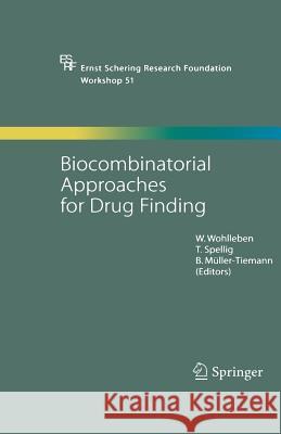 Biocombinatorial Approaches for Drug Finding W. Wohlleben T. Spellig B. Muller-Tiemann 9783642421891 Springer