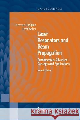 Laser Resonators and Beam Propagation: Fundamentals, Advanced Concepts, Applications Hodgson, Norman 9783642422201