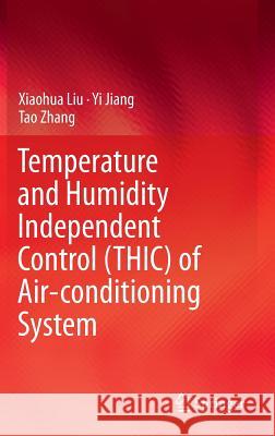 Temperature and Humidity Independent Control (Thic) of Air-Conditioning System Liu, Xiaohua 9783642422218