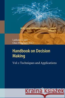 Handbook on Decision Making: Vol 1: Techniques and Applications Lim, Chee Peng 9783642422393