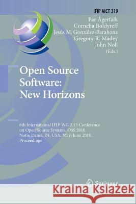 Open Source Software: New Horizons: 6th International Ifip Wg 2.13 Conference on Open Source Systems, OSS 2010, Notre Dame, In, Usa, May 30 - June 2, Ågerfalk, Pär J. 9783642422447