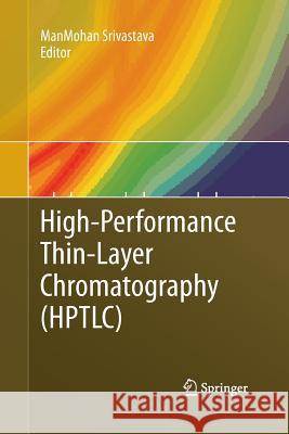 High-Performance Thin-Layer Chromatography (Hptlc) Srivastava, Manmohan 9783642422492 Springer