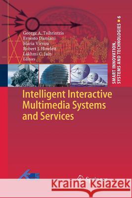 Intelligent Interactive Multimedia Systems and Services George a. Tsihrintzis Ernesto Damiani Maria Virvou 9783642422508