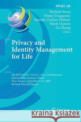 Privacy and Identity Management for Life: 5th Ifip Wg 9.2, 9.6/11.4, 11.6, 11.7/Primelife International Summer School, Nice, France, September 7-11, 2 Bezzi, Michele 9783642422539 Springer