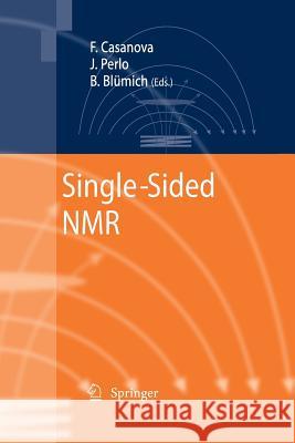 Single-Sided NMR Federico Casanova Juan Perlo Bernhard Blumich (RWTH Aachen, Germany M 9783642422577