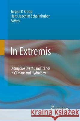 In Extremis: Disruptive Events and Trends in Climate and Hydrology Kropp, Jürgen 9783642422607 Springer