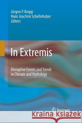 In Extremis: Disruptive Events and Trends in Climate and Hydrology Kropp, Jürgen 9783642422607