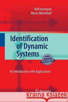 Identification of Dynamic Systems: An Introduction with Applications Rolf Isermann, Marco Münchhof 9783642422676 Springer-Verlag Berlin and Heidelberg GmbH & 
