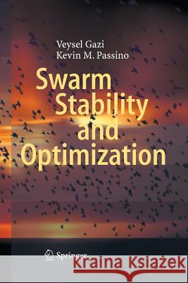 Swarm Stability and Optimization Veysel Gazi Kevin M. Passino 9783642422706