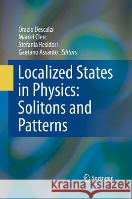 Localized States in Physics: Solitons and Patterns Orazio Descalzi Marcel Clerc Stefania Residori 9783642422720