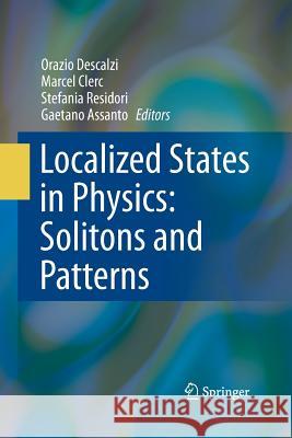 Localized States in Physics: Solitons and Patterns Orazio Descalzi Marcel Clerc Stefania Residori 9783642422720 Springer