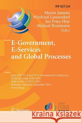 E-Government, E-Services and Global Processes: Joint Ifip Tc 8 and Tc 6 International Conferences, Eges 2010 and Gisp 2010, Held as Part of Wcc 2010, Janssen, Marijn 9783642422911 Springer