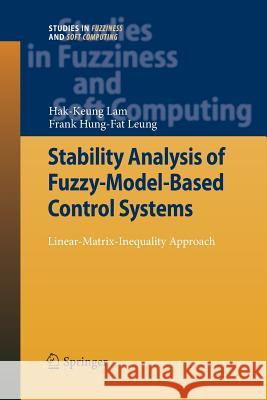Stability Analysis of Fuzzy-Model-Based Control Systems: Linear-Matrix-Inequality Approach Lam, Hak-Keung 9783642422966