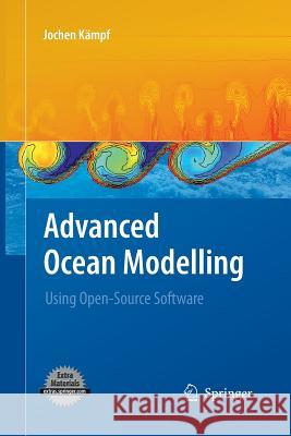 Advanced Ocean Modelling: Using Open-Source Software Kämpf, Jochen 9783642423192 Springer