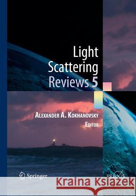 Light Scattering Reviews 5: Single Light Scattering and Radiative Transfer Kokhanovsky, Alexander A. 9783642423253 Springer