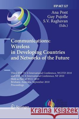 Communications: Wireless in Developing Countries and Networks of the Future: 3rd Ifip Tc 6 International Conference, Wcitd 2010 and Ifip Tc 6 Internat Pont, Ana 9783642423369 Springer