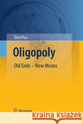 Oligopoly: Old Ends - New Means Puu, Tönu 9783642423550 Springer