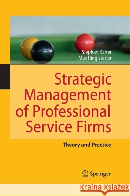 Strategic Management of Professional Service Firms: Theory and Practice Kaiser, Stephan 9783642423581 Springer