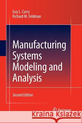 Manufacturing Systems Modeling and Analysis Guy L. Curry Richard M. Feldman 9783642423598