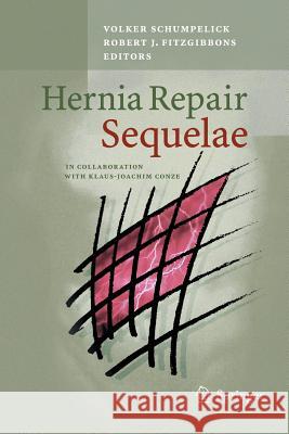 Hernia Repair Sequelae Volker Schumpelick Robert J Fitzgibbons Joachim Conze 9783642423727