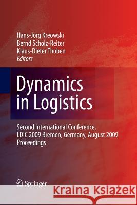 Dynamics in Logistics: Second International Conference, LDIC 2009, Bremen, Germany, August 2009, Proceedings Kreowski, Hans-Jörg 9783642423857