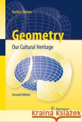 Geometry: Our Cultural Heritage Holme, Audun 9783642423925