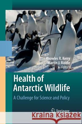 Health of Antarctic Wildlife: A Challenge for Science and Policy Kerry, Knowles R. 9783642424076 Springer