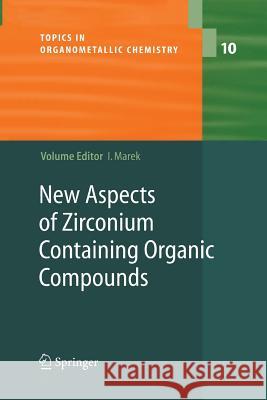 New Aspects of Zirconium Containing Organic Compounds Ilan Marek 9783642424151 Springer-Verlag Berlin and Heidelberg GmbH & 