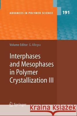 Interphases and Mesophases in Polymer Crystallization III Giuseppe Allegra   9783642424229 Springer