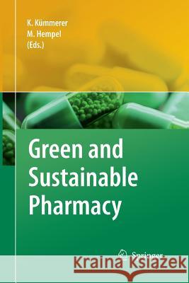 Green and Sustainable Pharmacy Klaus Kummerer Maximilian Hempel  9783642424298 Springer