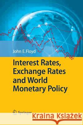 Interest Rates, Exchange Rates and World Monetary Policy John E Floyd   9783642424540