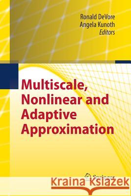 Multiscale, Nonlinear and Adaptive Approximation: Dedicated to Wolfgang Dahmen on the Occasion of His 60th Birthday DeVore, Ronald 9783642424571 Springer