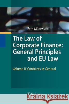 The Law of Corporate Finance: General Principles and Eu Law: Volume II: Contracts in General Mäntysaari, Petri 9783642424632 Springer